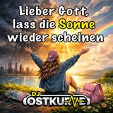 DJ Ostkurve - Lieber Gott , Lass Die Sonne wieder schenen